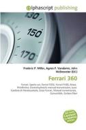 Ferrari 360 di Frederic P Miller, Agnes F Vandome, John McBrewster edito da Alphascript Publishing