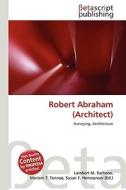Robert Abraham (Architect) edito da Betascript Publishing