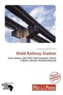 Wald Railway Station edito da Plicpress