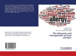 The diagnosis and management of food allergies di Zbigniew Bartuzi, Maciej Kaczmarski, Mieczyslawa Czerwionka-Szaflarska edito da LAP Lambert Academic Publishing