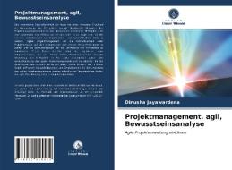 Projektmanagement, agil, Bewusstseinsanalyse di Dinusha Jayawardena edito da Verlag Unser Wissen