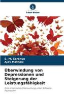 Überwindung von Depressionen und Steigerung der Leistungsfähigkeit di S. M. Saranya, Ajoy Mathew edito da Verlag Unser Wissen
