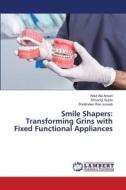 Smile Shapers: Transforming Grins with Fixed Functional Appliances di Atika Ala Ansari, Shivangi Gupta, Shubhaker Rao Juvvadi edito da LAP LAMBERT Academic Publishing