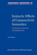 Syntactic Effects Of Conjunctivist Semantics di Tim Hunter edito da John Benjamins Publishing Co