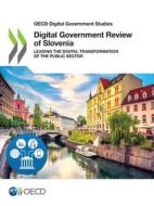 DIGITAL GOVERNMENT REVIEW OF SLOVENIA di OECD, edito da LIGHTNING SOURCE UK LTD