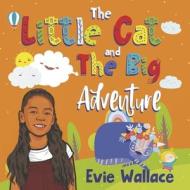 The Little Cat and the Big Adventure di Evie Wallace edito da Bookbaby