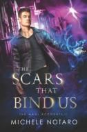 The Scars That Bind Us di Notaro Michele Notaro edito da Independently Published
