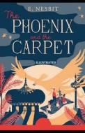 The Phoenix And The Carpet Illustrated di Nesbit Edith Nesbit edito da Independently Published