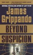 Beyond Suspicion di James Grippando edito da Harper