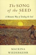Song of the Seed, The di Macrina Wiederkehr edito da HarperOne
