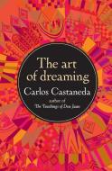 The Art of Dreaming di Carlos Castaneda edito da WILLIAM MORROW