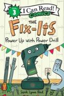 The Fix-Its: Power Up with Power Drill di Sarah Lynne Reul edito da HarperCollins