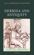 Derrida and Antiquity di Miriam Leonard edito da OXFORD UNIV PR