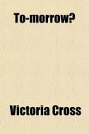 To-morrow? di Victoria Cross edito da General Books Llc