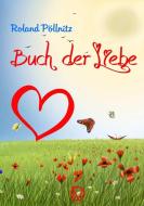 Buch der Liebe di Roland Pöllnitz edito da Lulu.com