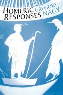 Homeric Responses di Gregory Nagy edito da University of Texas Press