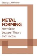 Metal Forming: Interrelation Between Theory and Practice edito da Plenum Publishing Corporation
