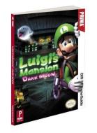Luigi's Mansion: Dark Moon: Prima Official Game Guide di Nick von Esmarch edito da PRIMA GAMES