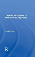 The Rise And Demise Of Democratic Kampuchea di Craig C Etcheson edito da Taylor & Francis Ltd
