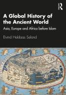A Global History Of The Ancient World di Eivind Heldaas Seland edito da Taylor & Francis Ltd