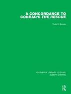 A Concordance To Conrad's The Rescue di Todd K. Bender edito da Taylor & Francis Ltd