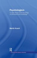 Psychologism di Martin Kusch edito da Taylor & Francis Ltd