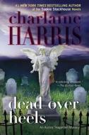 Dead Over Heels di Charlaine Harris edito da Berkley Prime Crime