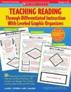 Teaching Reading Through Differentiated Instruction with Leveled Graphic Organizers: Grades 4-8 di Nancy L. Witherell, Mary C. McMackin edito da Scholastic
