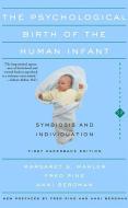 The Psychological Birth Of The Human Infant Symbiosis And Individuation di Anni Bergman, Fred Pine, Margaret S. Mahler edito da Ingram Publisher Services Us
