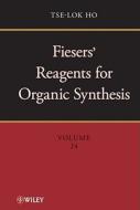 Fiesers′ Reagents for Organic Synthesis, Volume 24 di Tse-Lok Ho edito da Wiley-Blackwell