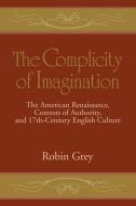 The Complicity of Imagination di Robin Grey edito da Cambridge University Press