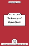 The Geometry and Physics of Knots di Michael Francis Atiyah, Atiyah Michael edito da Cambridge University Press