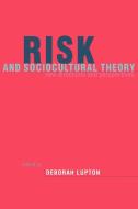 Risk and Sociocultural Theory di Deborah Lupton edito da Cambridge University Press