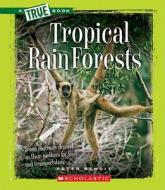 Tropical Rain Forests di Peter Benoit edito da Scholastic