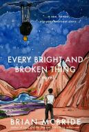 Every Bright and Broken Thing di Brian Mcbride edito da Wilder Ground Books