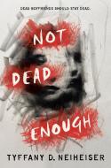Not Dead Enough di Tyffany D. Neiheiser edito da VIKING BOOKS FOR YOUNG READERS