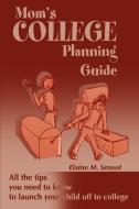 Mom's College Planning Guide di Elaine M. Smoot edito da iUniverse