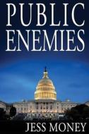 Public Enemies di MR Jess Money, Jess Money edito da Finchville Publishing