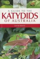 Rentz, D:  A Guide to the Katydids of Australia di David Rentz edito da CSIRO Publishing