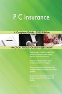 P C Insurance A Complete Guide - 2020 Edition di Gerardus Blokdyk edito da 5STARCooks