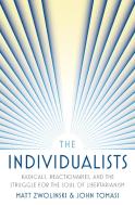 The Individualists di John Tomasi, Matt Zwolinski edito da Princeton University Press