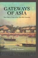 Gateways Of Asia di Frank Broeze edito da Routledge