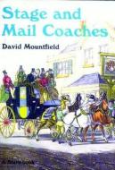 Stage and Mail Coaches di David Mountfield edito da Bloomsbury Publishing PLC