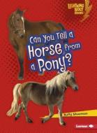 Can You Tell a Horse from a Pony? di Buffy Silverman edito da Lerner Classroom
