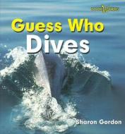Guess Who Dives di Sharon Gordon edito da Cavendish Square Publishing