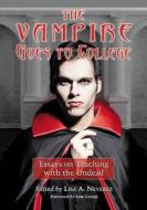 The Vampire Goes to College di Lisa A. Nevarez edito da McFarland