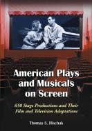 Hischak, T:  American Plays and Musicals on Screen di Thomas S. Hischak edito da McFarland