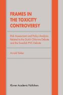 Frames in the Toxicity Controversy di Arnold Tukker edito da Springer Netherlands