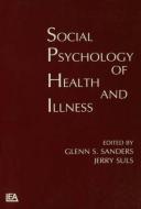 Social Psychology of Health and Illness di Glenn S. Sanders edito da Taylor & Francis Inc