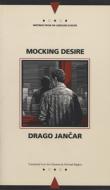 Mocking Desire di Drago Jancar edito da Northwestern University Press